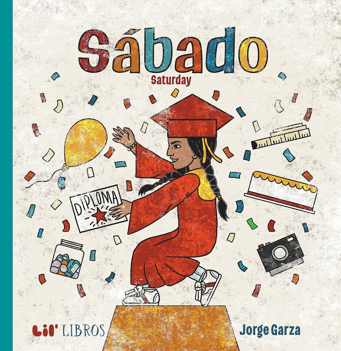 Illustration of a girl in a graduation gown and cap holding a diploma, surrounded by confetti, a balloon, cake, and ruler. Sábado is highlighted with Saturday underneath. This image mirrors the joy of graduation from bilingual childrens book Sábado/Saturday that honors family support.