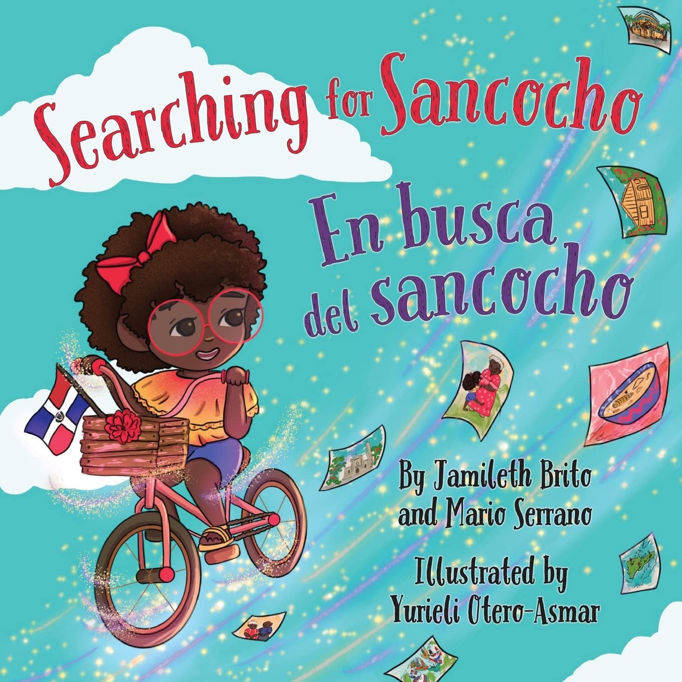 The cover of Searching for Sancocho / En busca del sancocho shows a child on a bicycle with a basket of ingredients inspired by family recipes, foods, and Dominican Republic flags in the background. It features text by Jamileth Brito and Mario Serrano, and illustrations by Yuriel Otero-Asmar.