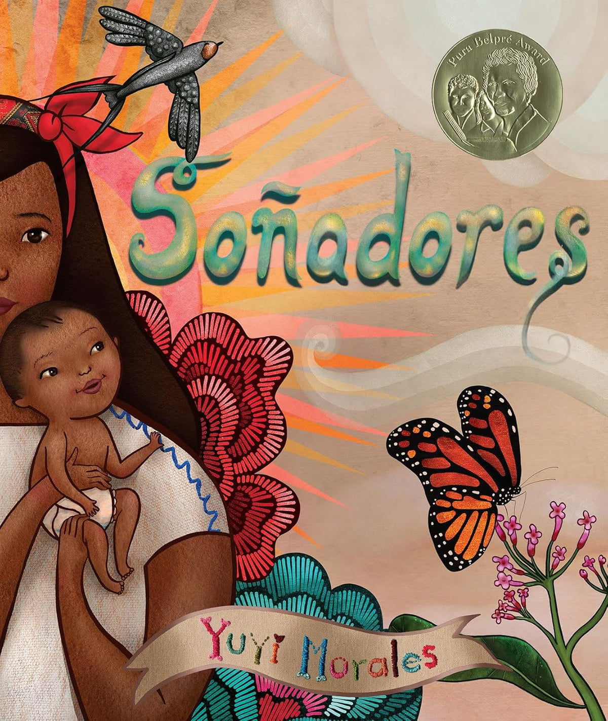 The cover of Sonadores by Yuyi Morales features a vibrant illustration of a woman with a baby, surrounded by colorful flowers, a butterfly, and a bird. The book, also called Dreamers, prominently displays an award medal.