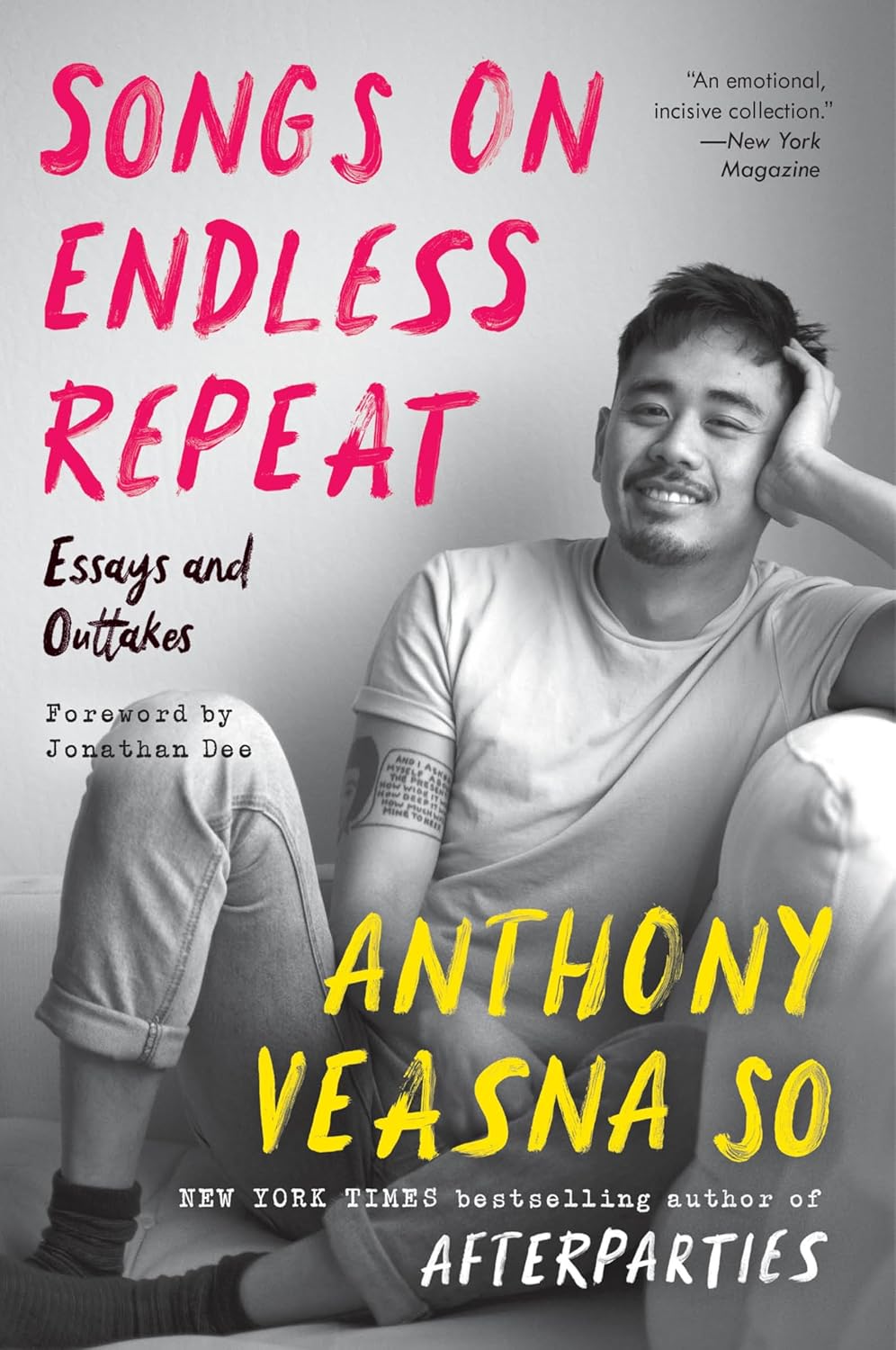Book cover of Songs on Endless Repeat by Anthony Veasna So: Contains a monochrome photo of a casually seated person with their head resting on their hand, reflecting the comic soulful essays in Cambodian American fiction. Title features pink and yellow text; foreword by Jonathan Dee.