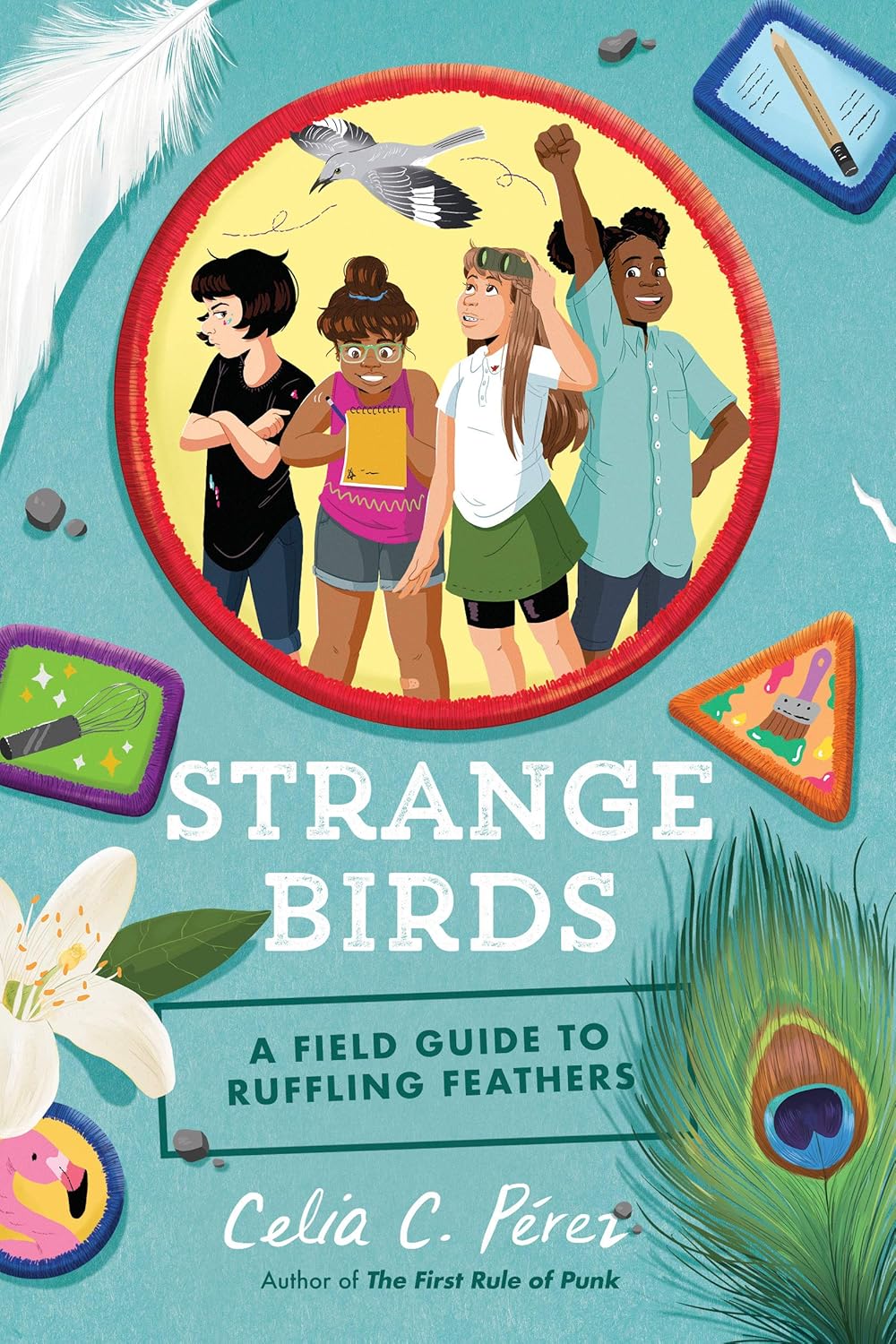 Four diverse children stand inside a red circle on a blue background adorned with feathers and patches. Embarking on an adventure, Strange Birds: A Field Guide to Ruffling Feathers by Celia C. Pérez highlights sisterhood and independence below.