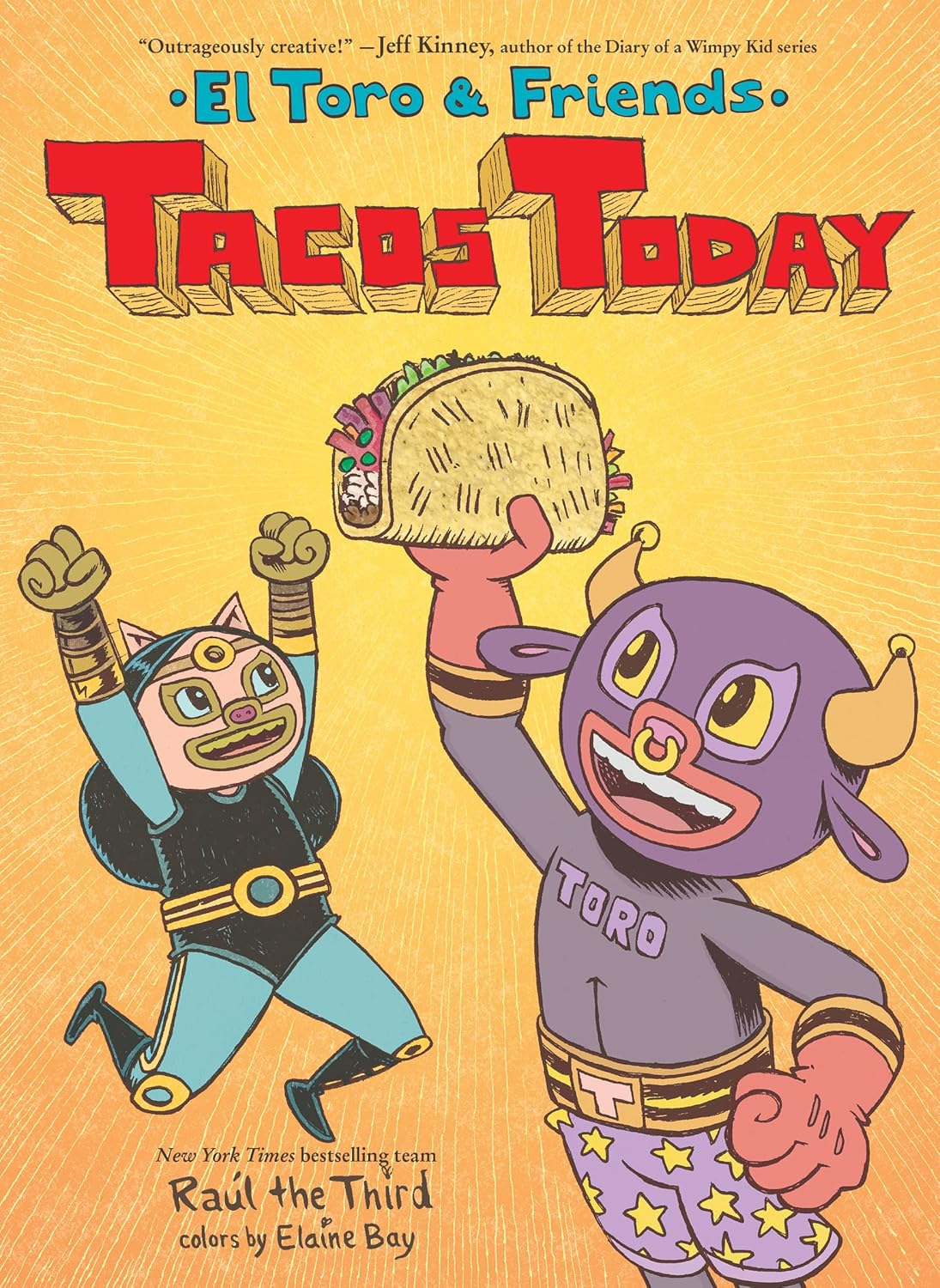The cover of Tacos Today, an early reader graphic novel by Raúl the Third with colors by Elaine Bay, features El Toro and his friend joyfully celebrating with a large taco against a vibrant yellow background.