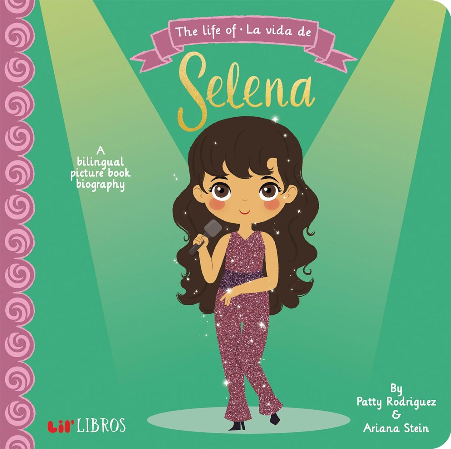 Illustrated cover of The Life Of - La Vida de Selena by Patty Rodriguez and Ariana Stein showcases a cartoon girl in a sparkly outfit with a microphone, capturing the Tejano music vibe against a green background. Its a bilingual biography picture book.