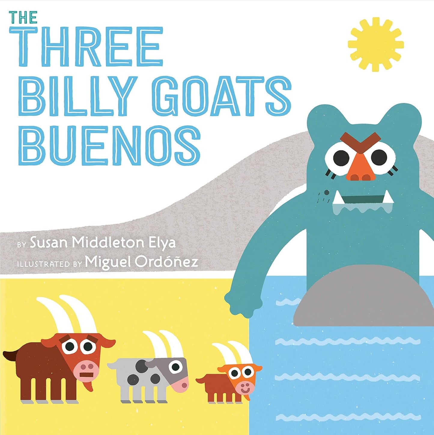 Book cover for The Three Billy Goats Buenos by Susan Middleton Elya, with illustrations by Miguel Ordóñez. This bilingual retelling shows three goats on the left and a troll-like creature in blue water on the right, set against a sunny sky.