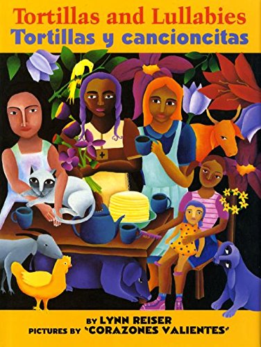 The vibrant cover of Tortillas and Lullabies/Tortillas y canciones features an illustration of four people amidst animals and plants celebrating family traditions. Lynn Reiser and Corazones Valientes are credited for the captivating bilingual childrens book artwork.