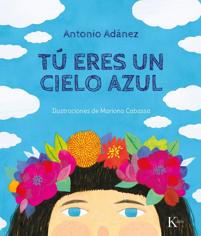 A vibrant book cover shows a child with a flower crown peeking over the edge against a sky and cloud backdrop. Tú Eres Un Cielo Azul by Antonio Adánez, illustrated by Mariona Cabassa, is ideal for introducing meditation to young readers.