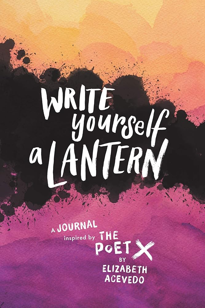 Write Yourself a Lantern: A Journal Inspired by The Poet X cover image