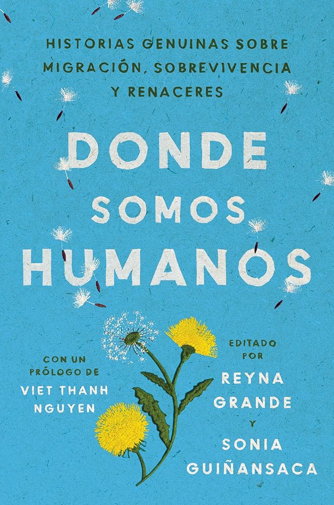 Somewhere We Are Human Donde somos humanos (Spanish edition): Historias genuinas sobre migraciÃ³n, sobrevivencia y renaceres cover image