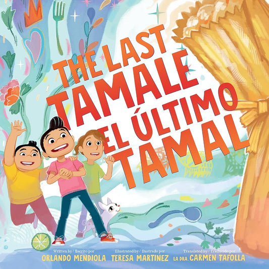 The Last Tamale/El último tamal: Great for Holiday and Christmas Reading or Gifting cover image