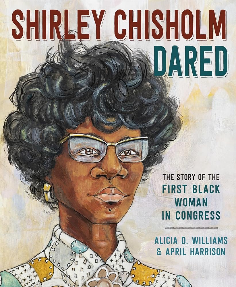 Shirley Chisholm Dared: The Story of the First Black Woman in Congress cover image