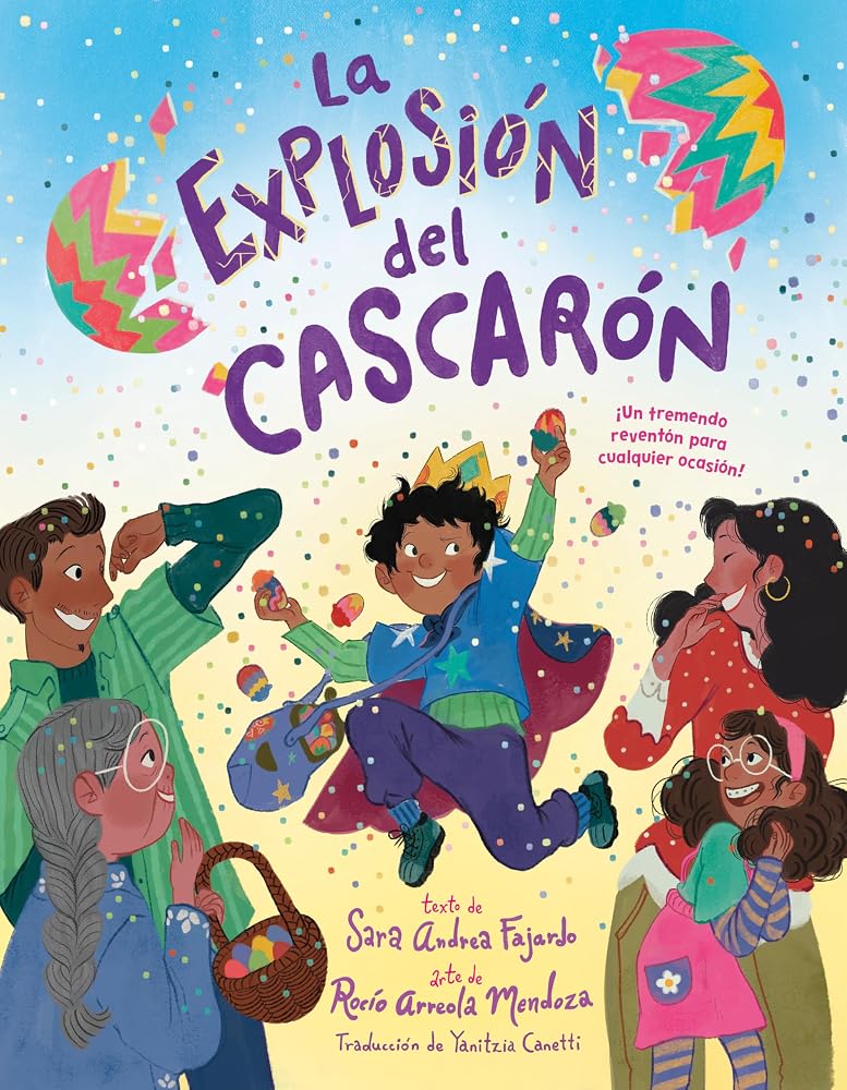 La explosión del cascarón (Crack Goes the Cascarón Spanish Edition): ¡Un tremendo reventón para cualquier ocasión! cover image