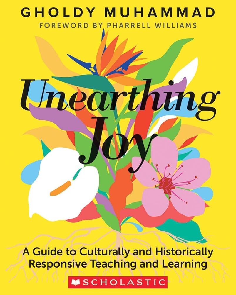 Unearthing Joy: A Guide to Culturally and Historically Responsive Curriculum and Instruction cover image