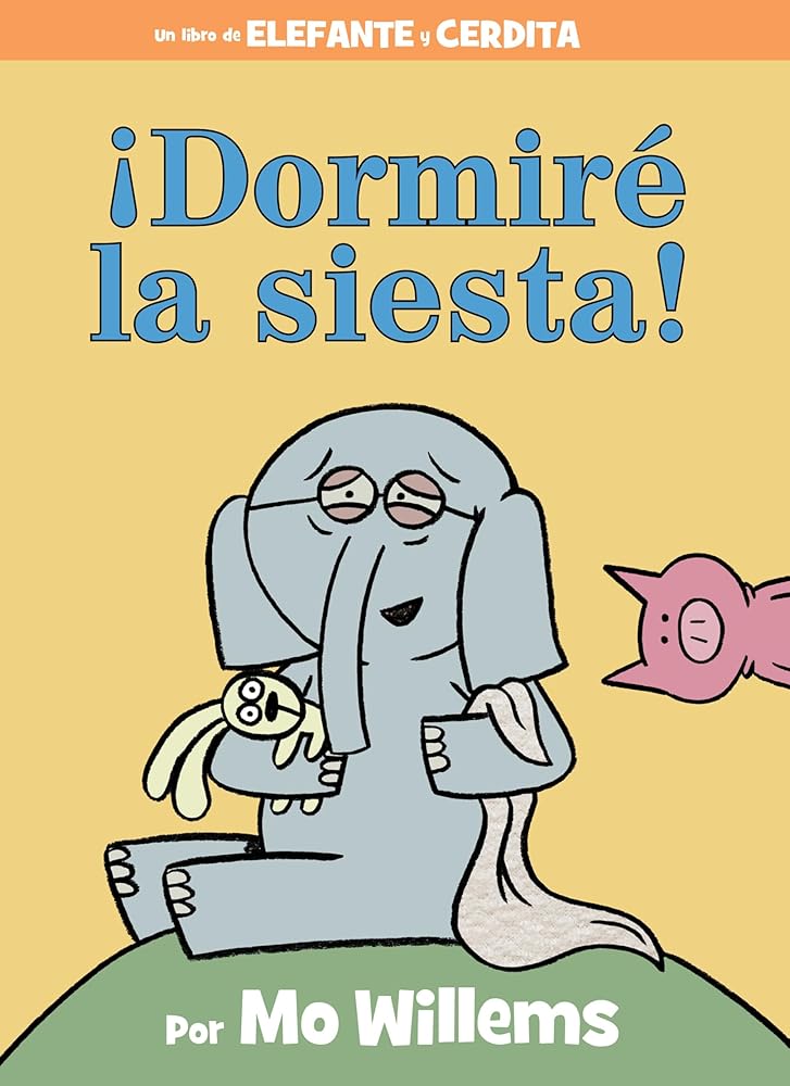 ¡Dormiré la siesta! (An Elephant and Piggie Book) (Spanish Edition) cover image