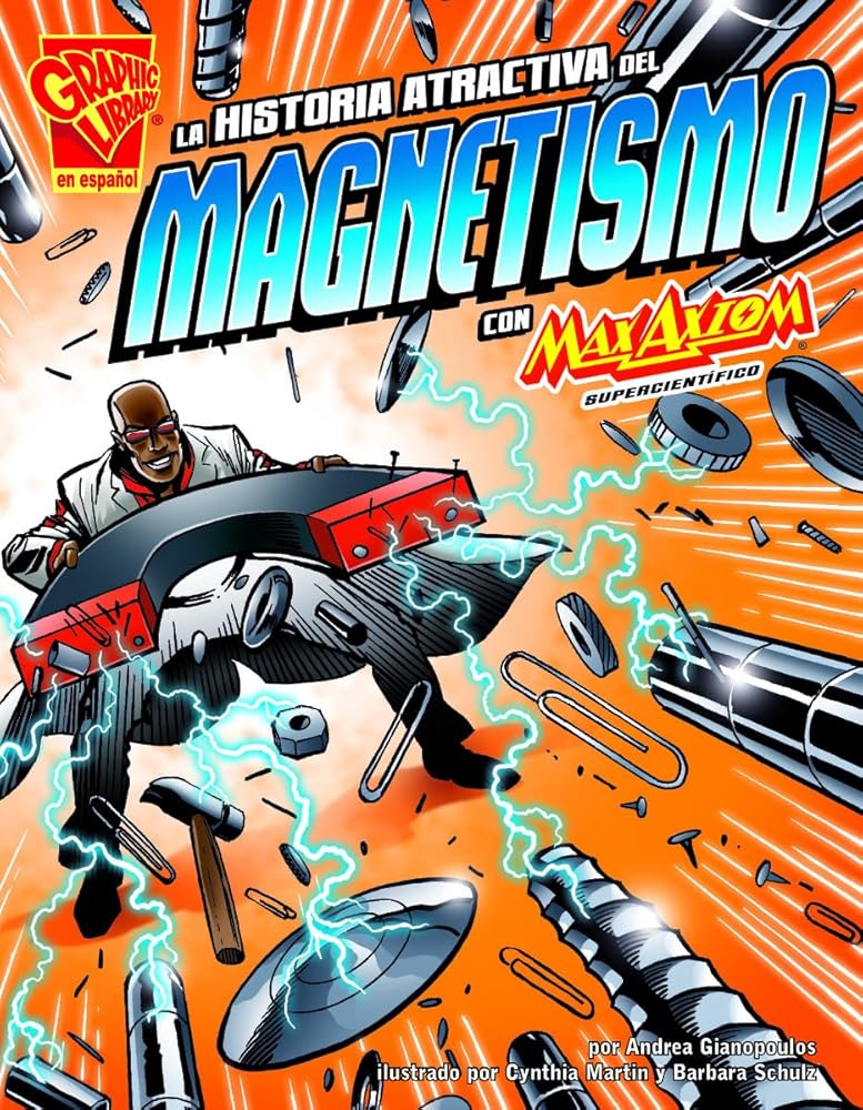 La historia atractiva del magnetismo con Max Axiom, supercientífico (Ciencia grafica) (Spanish Edition) cover image