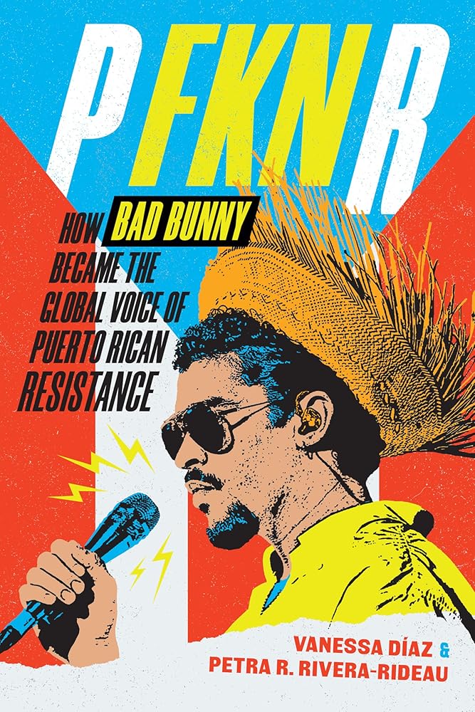 P FKN R: How Bad Bunny Became the Global Voice of Puerto Rican Resistance cover image