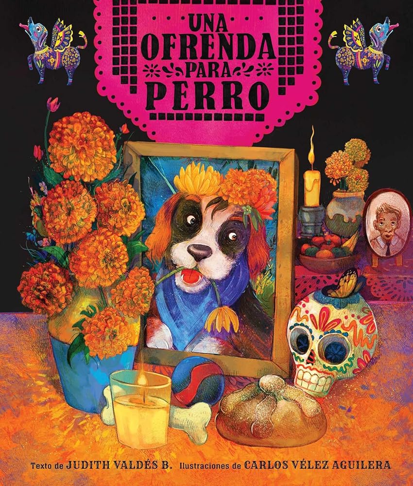 ofrenda para Perro (un libro ilustrado del Día de Muertos para niños) (An Ofrenda for Perro) (Spanish Edition) cover image