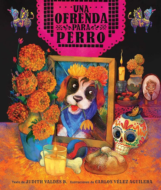 ofrenda para Perro (un libro ilustrado del Día de Muertos para niños) (An Ofrenda for Perro) (Spanish Edition) cover image