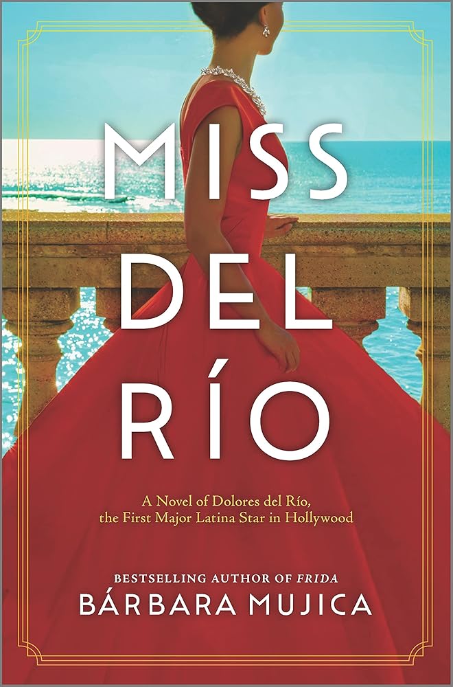 Miss del Río: A Novel of Dolores del Río, the First Major Latina Star in Hollywood cover image
