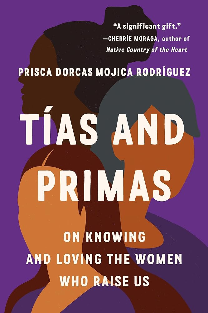 Tías and Primas: On Knowing and Loving the Women Who Raise Us cover image