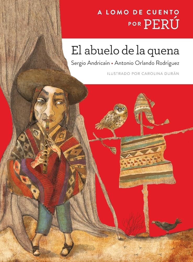 A lomo de cuento por PerÃº: el abuelo de la quena / A Storybook Ride Through Peru: The Grandfather Who Played The Quena(A lomo de cuento) (Spanish Edition) (A lomo de cuento / Storybook Ride) cover image