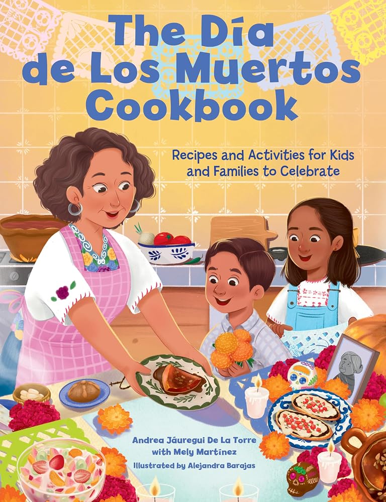 The Dia de Los Muertos Cookbook: Recipes and Activities for Kids and Families to Celebrate (Holiday Celebration) cover image