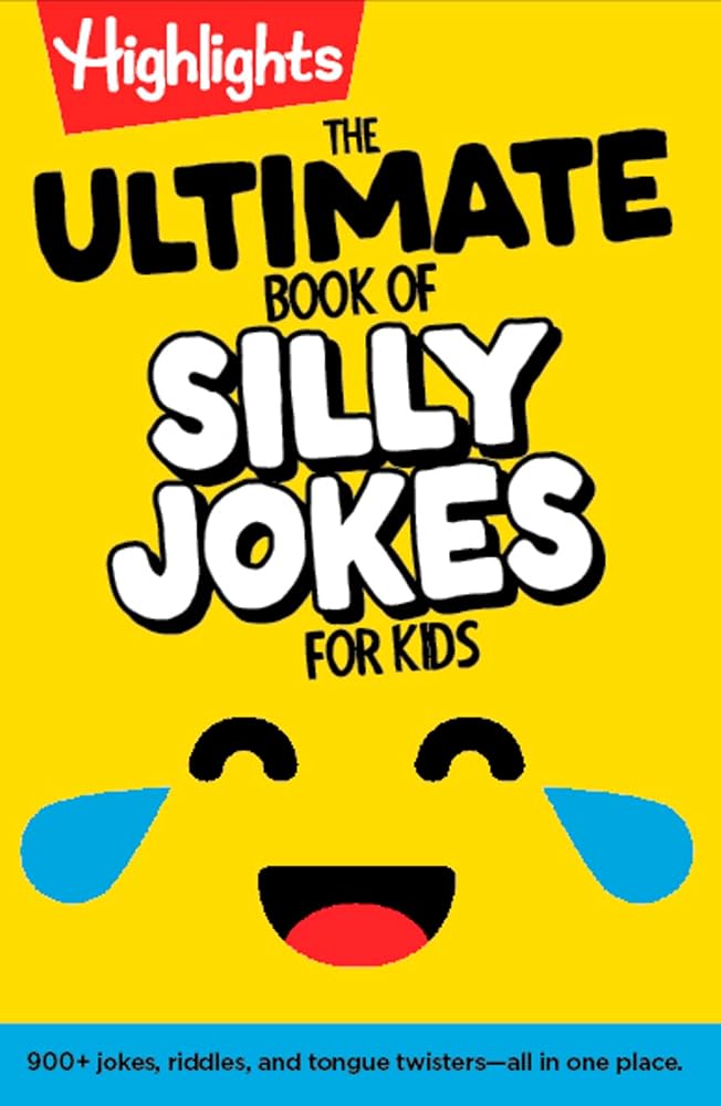 The Ultimate Book of Silly Jokes for Kids: Kid-Friendly Joke Book with Hundreds of Jokes, Riddles and Tongue Twisters for Laugh-Out-Loud Fun, Kids 6+ (Highlights Joke Books) cover image
