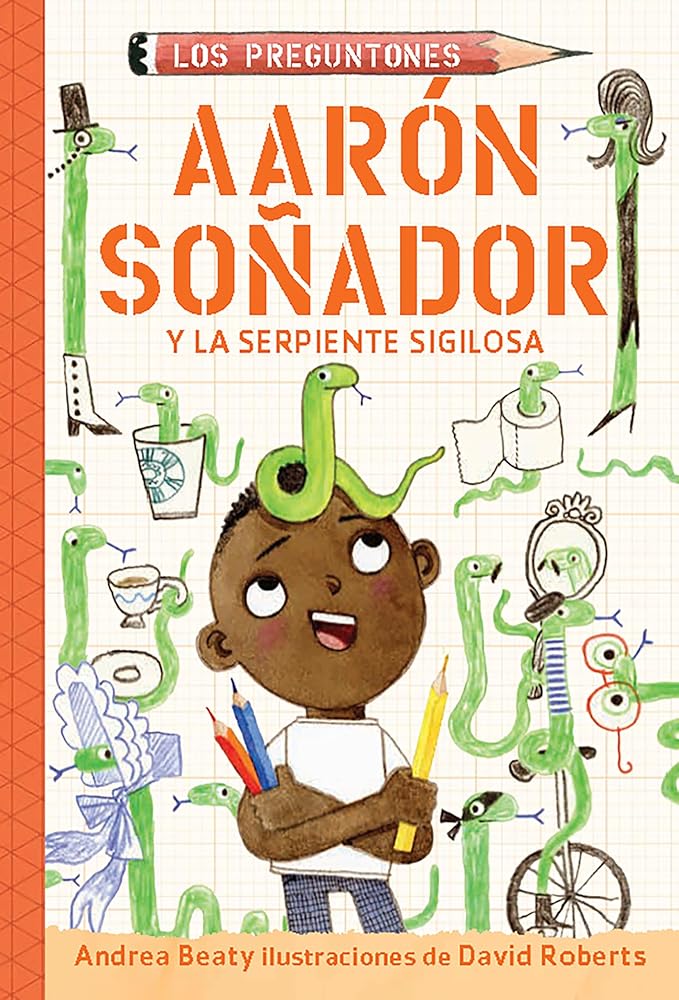 Aarón soñador y la serpiente sigilosa / Aaron Slater and the Sneaky Snake (Los Preguntones / The Questioneers) (Spanish Edition) cover image