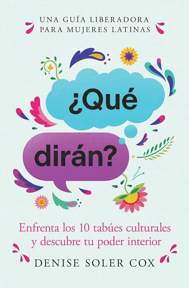 ¿Qué dirán?/What Will They Say?: Enfrenta los 10 tabúes culturales y descubre tu poder interior (Spanish Edition) cover image