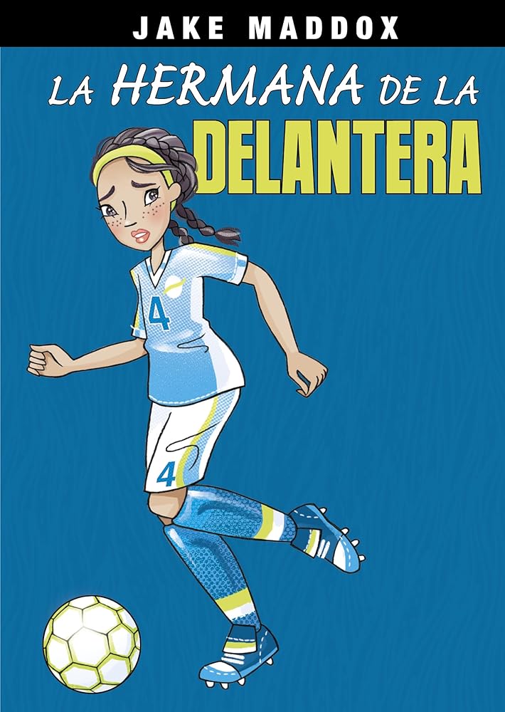 La Hermana de la Delantera (Jake Maddox En Español) (Spanish Edition) cover image