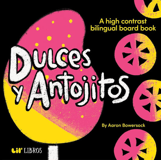 Dulces y Antojitos: A High Contrast Board Book (Bilingual: English/Spanish): A High Contrast Bilingual Board Books (High Contrast Board Book Series) (English and Spanish Edition) cover image