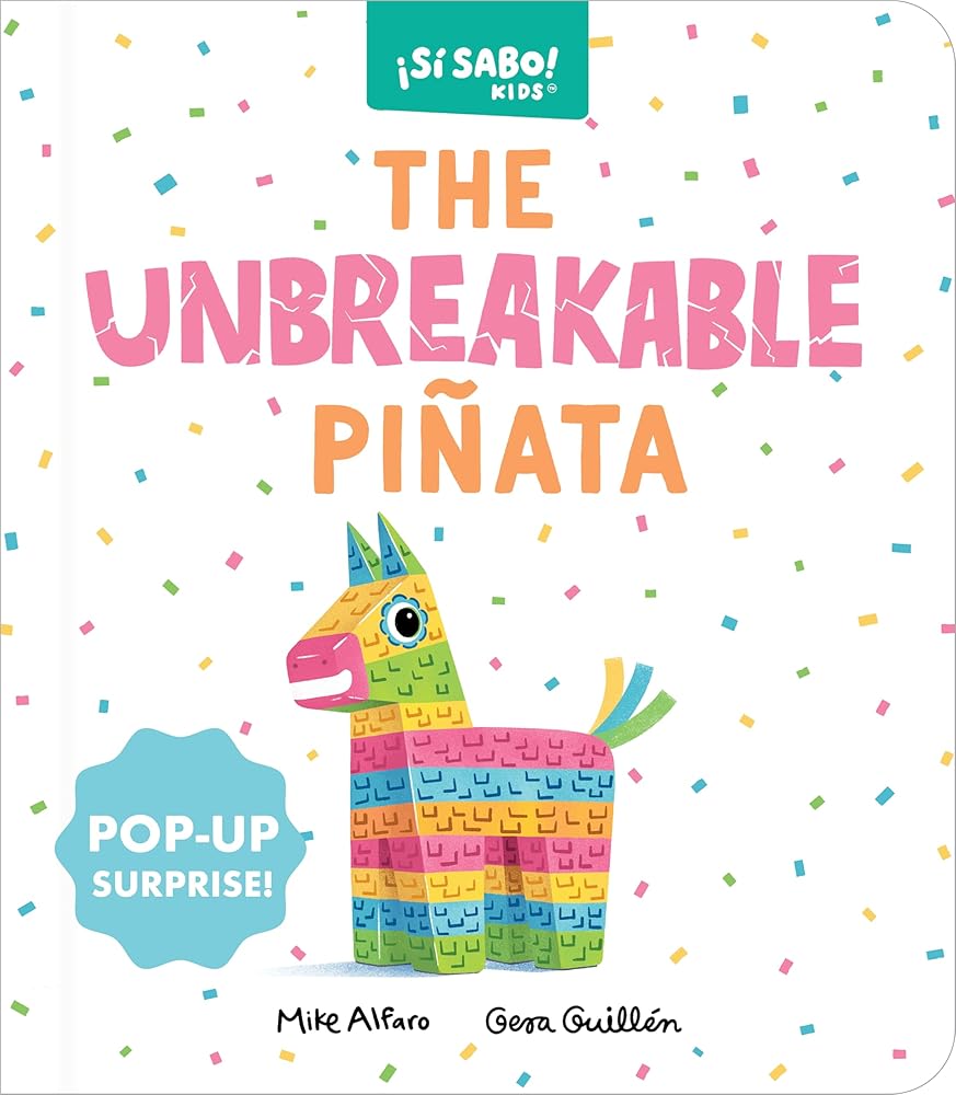 The Unbreakable Piñata: A Funny Interactive Book for Kids (with a Pop-Up Surprise!) (Si Sabo Bilingual Books for Kids) cover image