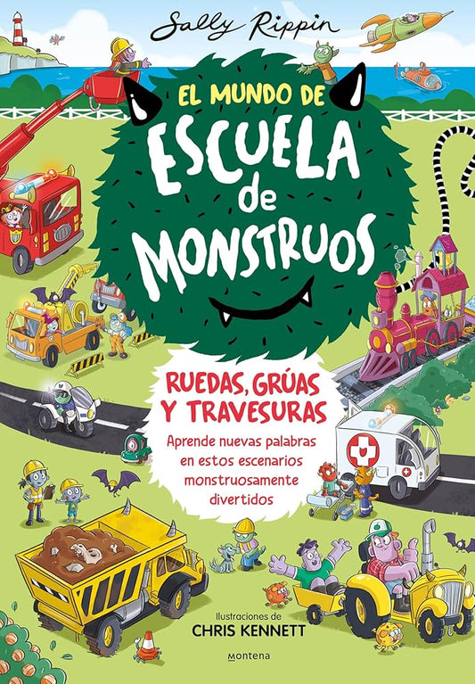 El Mundo de Escuela de Monstruos 1 - Ruedas, vías y travesuras: Aprende nuevas palabras en estos escenarios monstruosamente divertidos (Montena) cover image
