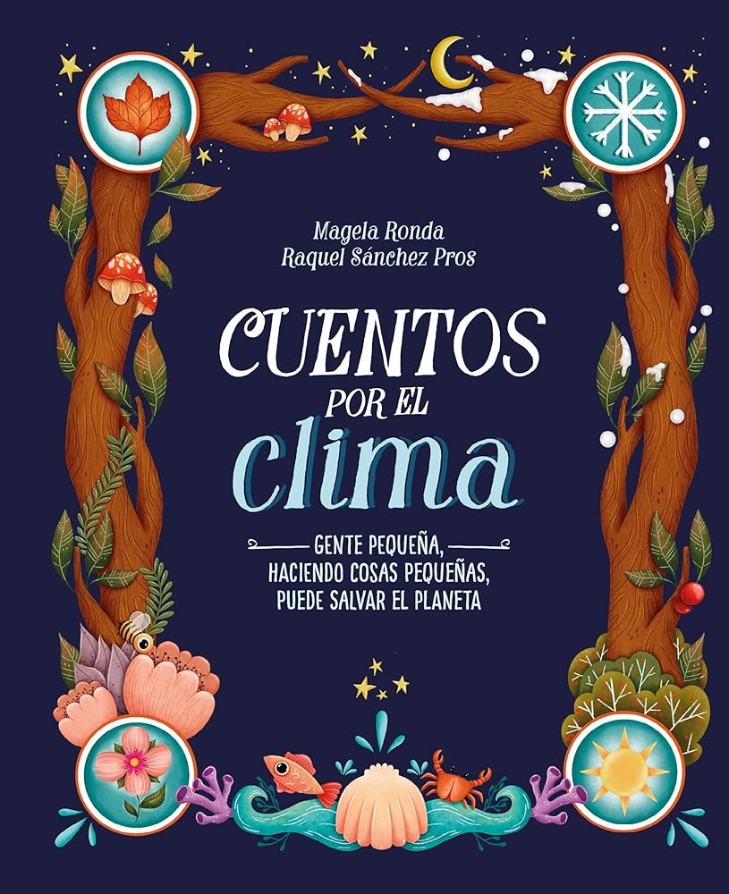 Cuentos por el clima: Gente pequeña, haciendo cosas pequeñas, puede salvar el planeta (Álbum Ilustrado) cover image