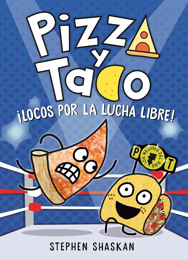 Pizza y Taco: ¡Locos por la lucha libre!: (A Graphic Novel) (Pizza and Taco) (Spanish Edition) cover image