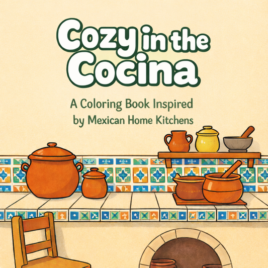 Cozy Cocina: A Coloring Book Inspired by Mexican Home Kitchens