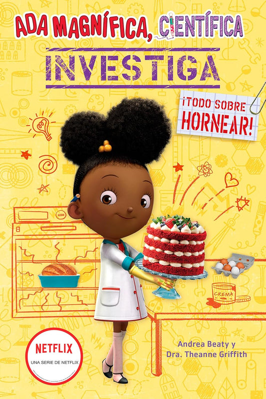 The image features the vibrant cover of ADA Magnífica, Científica Investiga: Todo Sobre Hornear / The Why Files: Baking, depicting Ada Twist in a lab coat with a cake. Ideal for young readers, it includes sketched kitchen items and Netflix series branding.
