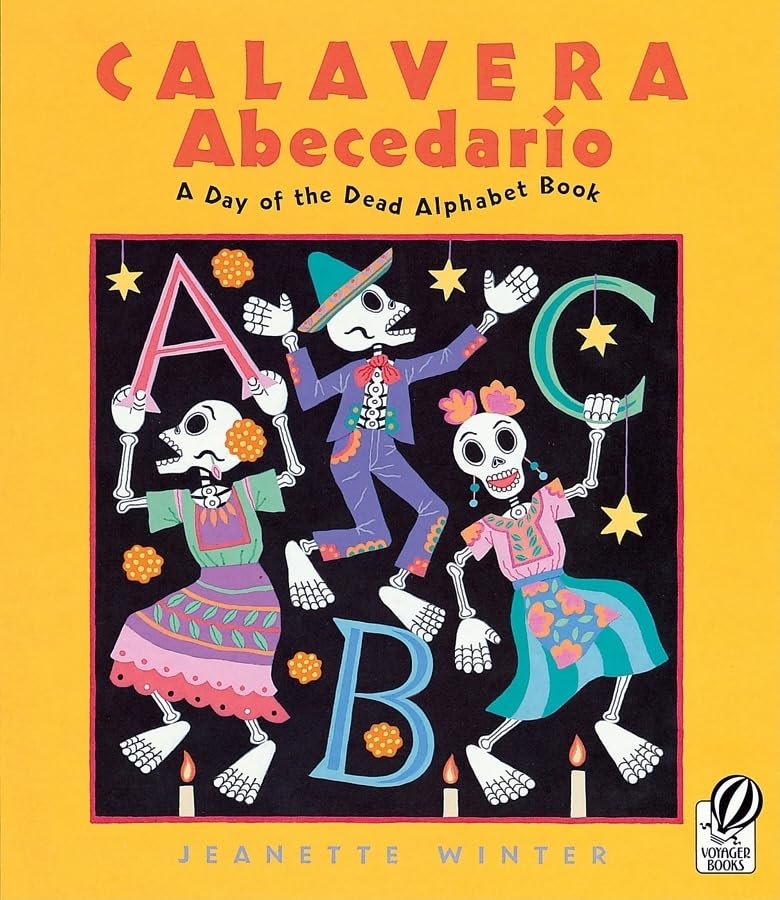The cover of Calavera Abecedario: A Day of the Dead Alphabet Book features three lively calaveras in colorful outfits, joyfully dancing among large letters A, B, and C on a bright yellow backdrop.