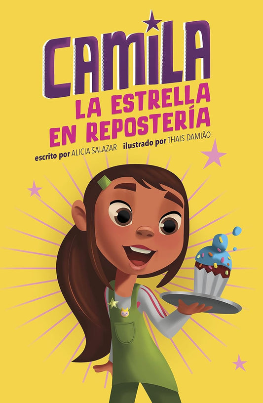 Illustrated cover of Camila La estrella en reposteria features a cheerful girl with a cupcake topped with blue icing, by Alicia Salazar and Thaís Damião. A bright yellow background is adorned with stars of repostería and pink stars.