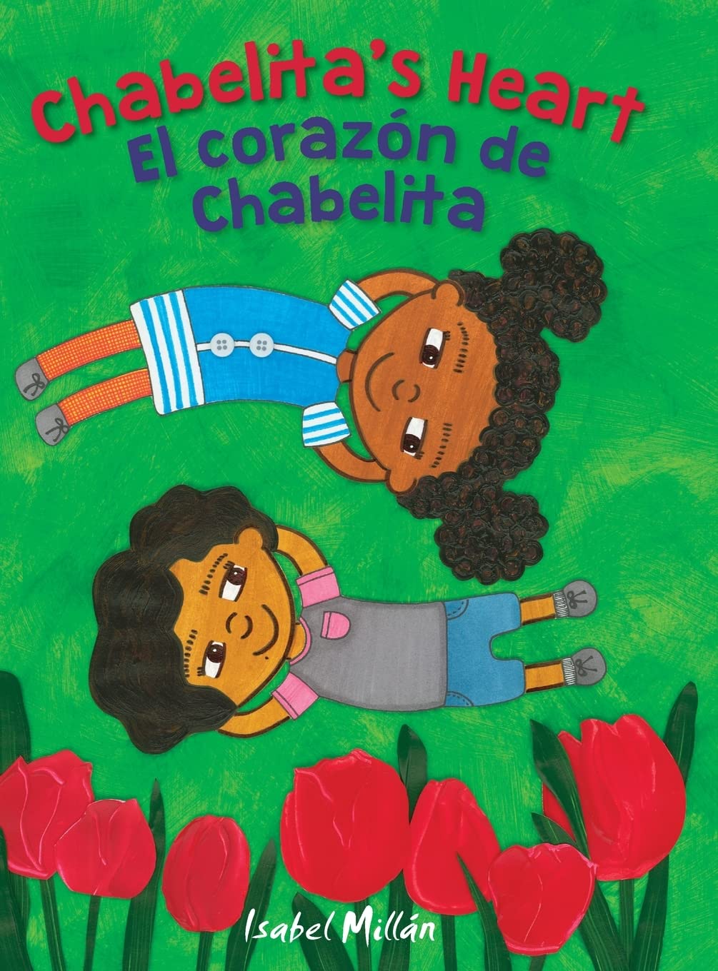 The book Chabelitas Heart: El corazón de Chabelita by Isabel Millán has a cover depicting two curly-haired children on the grass with red tulips, one in a blue-striped dress and the other in blue pants and a gray shirt, capturing Mexican culture beautifully.