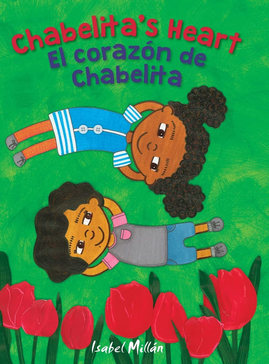 The book Chabelitas Heart: El corazón de Chabelita by Isabel Millán has a cover depicting two curly-haired children on the grass with red tulips, one in a blue-striped dress and the other in blue pants and a gray shirt, capturing Mexican culture beautifully.
