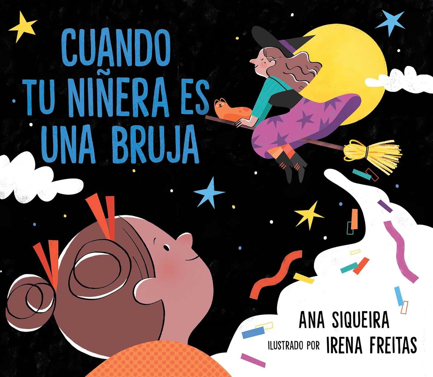 The image shows the cover of Cuando Tu Niñera Es Una Bruja (If Your Babysitter Is a Bruja), a childrens book with a playful illustration of a smiling witch on a broomstick flying over a happy child against a confetti-strewn night sky, perfect for Halloween.