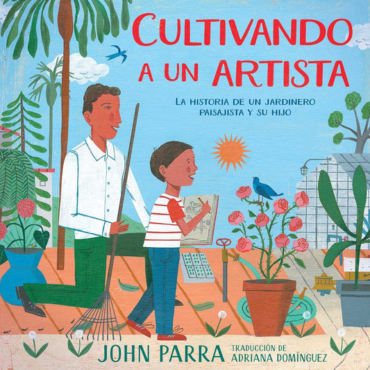Illustration for Cultivando un artista by John Parra, depicting a father-son bond. A man kneels with gardening tools while a child holds a small plant in a vibrant garden. Spanish text translated by Adriana Domínguez.