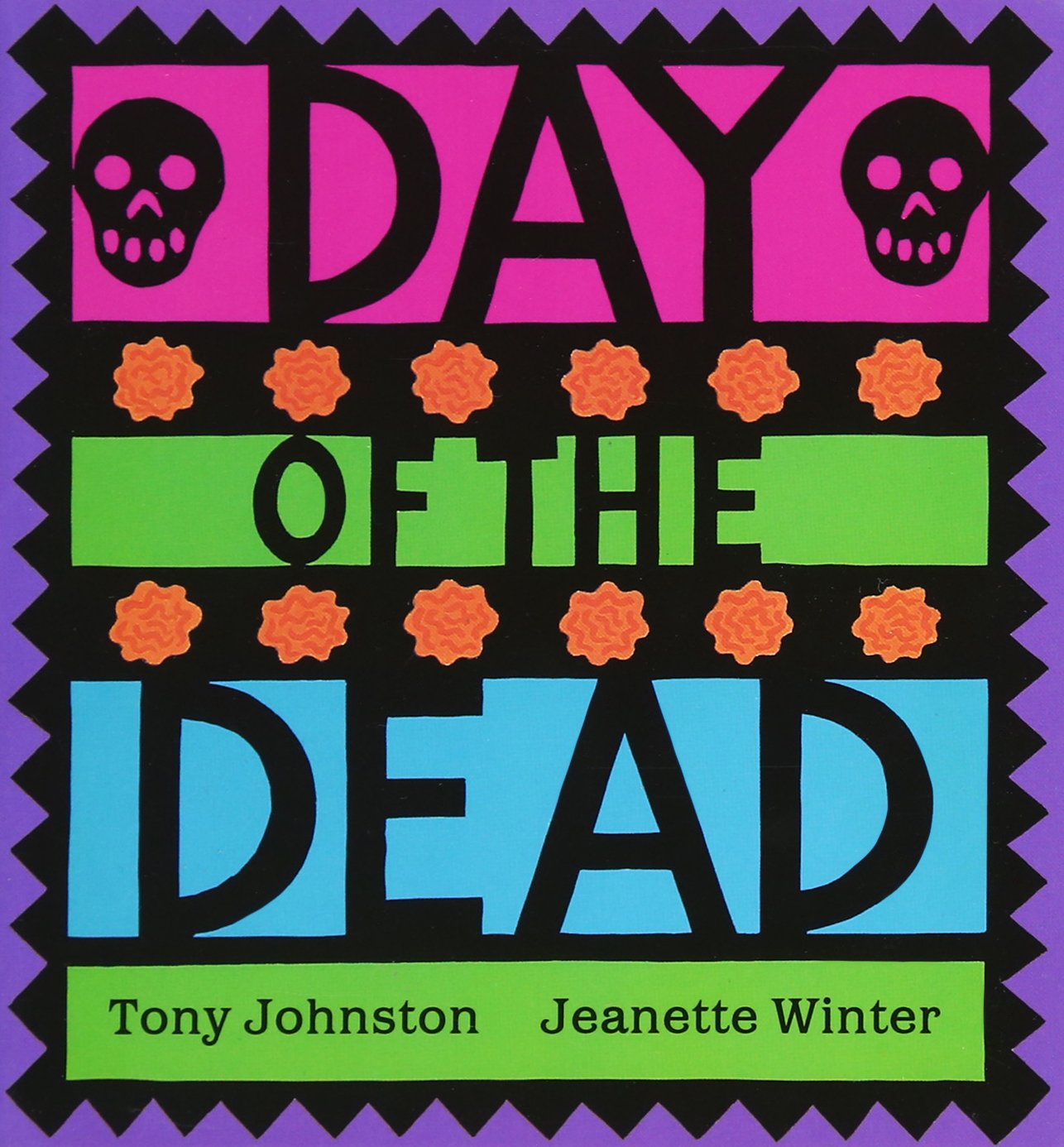 The vibrant book cover Day of the Dead - Small radiates life with colorful hues. Orange flowers and skulls line the edges, capturing the Day of the Dead spirit. Tony Johnston and Jeanette Winters names are elegantly displayed at the bottom.