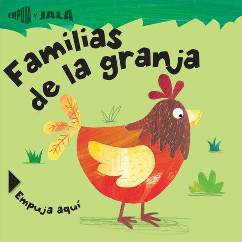 Cover of Familias en la granja, a childrens book with an illustrated chicken on a green background, surrounded by playful farm animals. The interactive design features the words Empuja y Jala and Empuja aquí.