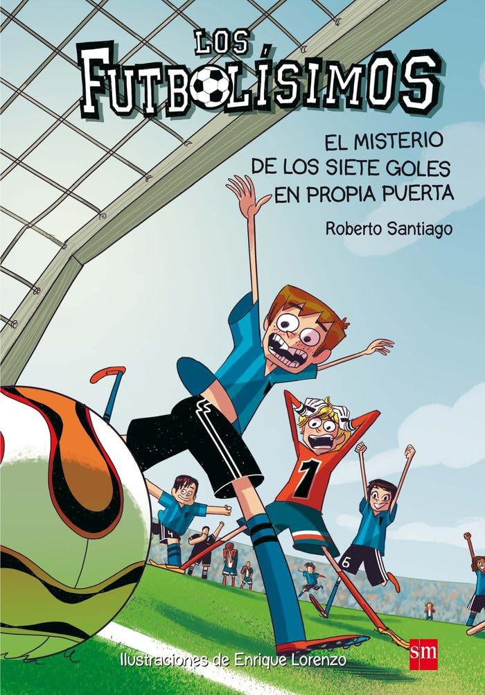 Cover illustration of FUTBOLISIMOS 2, LOS. EL MISTERIO DE LOS SIETE GOLES EN CONTRA by Roberto Santiago. In this fútbol-themed mystery, a soccer player is shown kicking a ball into the net while teammates and fans cheer exuberantly. Art by Enrique Lorenzo.
