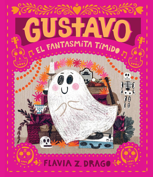 The cover of Gustavo, El Fantasmita Tímido by Flavia Z. Drago features Gustavo, a shy ghost with rosy cheeks, amidst vibrant decorations and notes. A small skeleton plays instruments inside a bright pink border with whimsical skulls—an enchanting story about friendship.