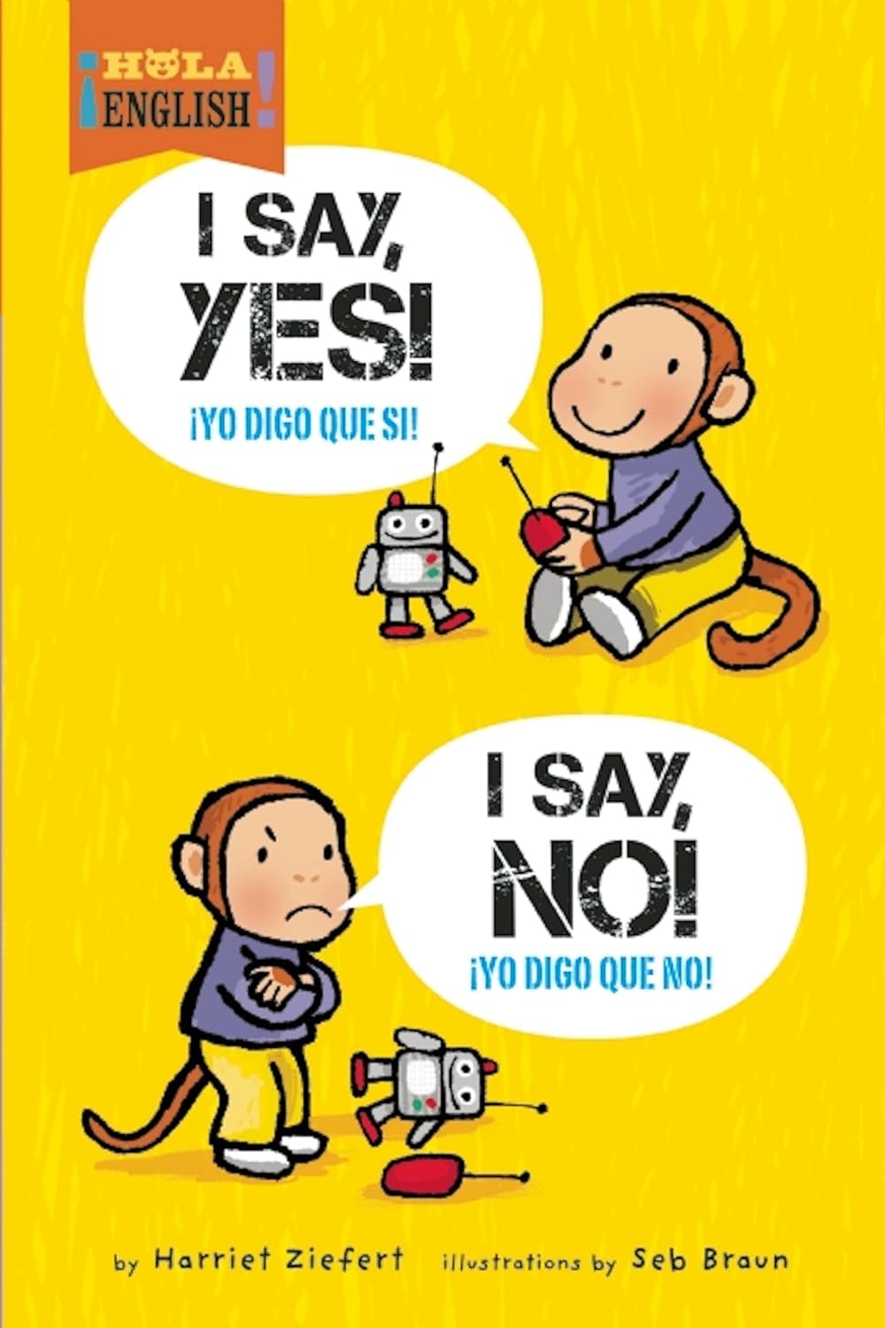 The book I say Yes, I Say No / Yo digo que si, yo digo que no by Harriet Ziefert, illustrated by Seb Braun, features a bilingual story with a cartoon monkey and toy robot discussing agreement and disagreement. Ideal for enriching bedtime rituals.