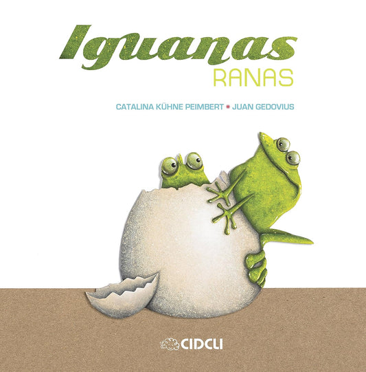 Two green frogs emerge from a cracked eggshell, symbolizing nuevas familias on a white background. Iguanas Ranas is in green, while the writers names, Catalina Kühne Peimbert and Juan Gedovius, are in blue. The CIDCLI logo is at the bottom.