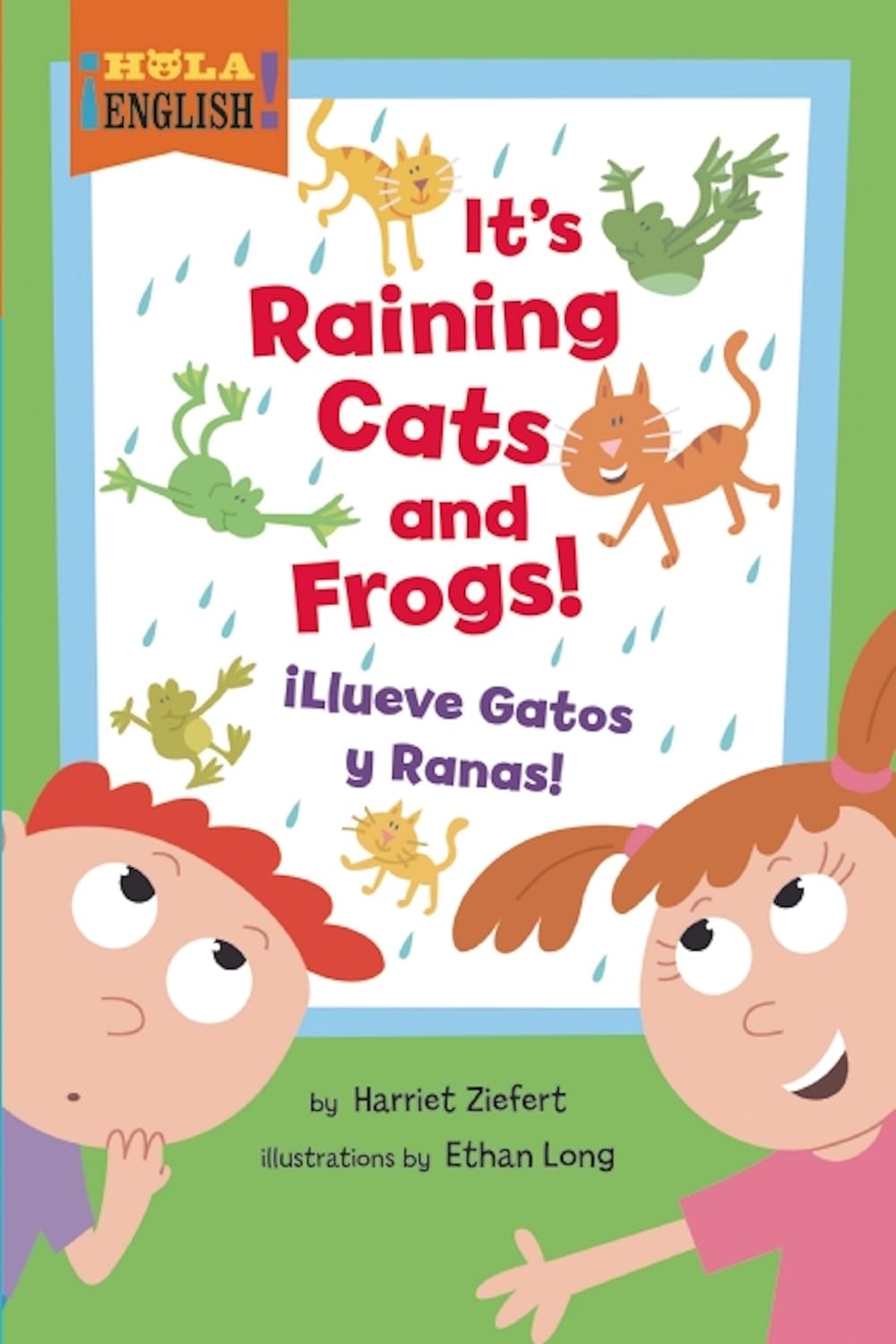The book cover of Its Raining Cats and Frogs / Llueve gatos y ranas by Harriet Ziefert, illustrated by Ethan Long, features two children watching cats and frogs fall from the sky, ideal for teaching ESL students idiomatic expressions.