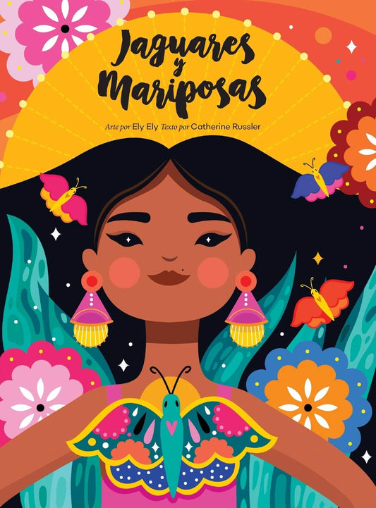 The book Jaguares y Mariposas by Ely Ely and Catherine Russler features a vibrant cover with a woman adorned in butterflies and flowers, surrounded by leaves and abstract shapes, celebrating art and poetry.